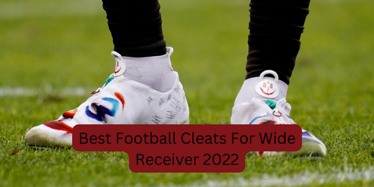 Best Football Cleats For Wide Receivers 2022